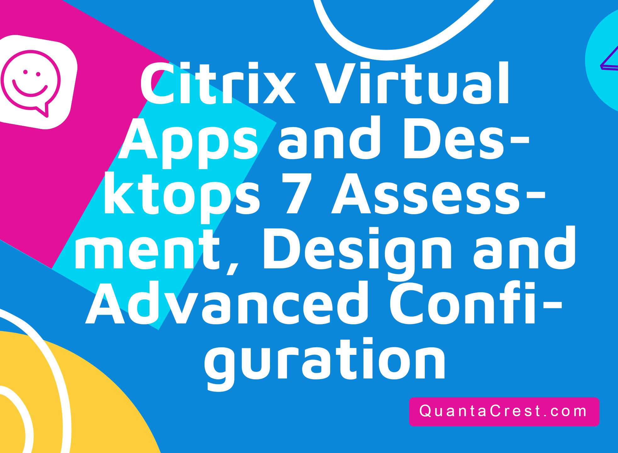 Citrix Virtual Apps and Desktops 7 Assessment, Design and Advanced Configuration